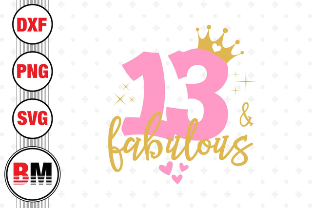 Thirteen and Fabulous SVG, PNG, DXF Files SVG BMDesign 