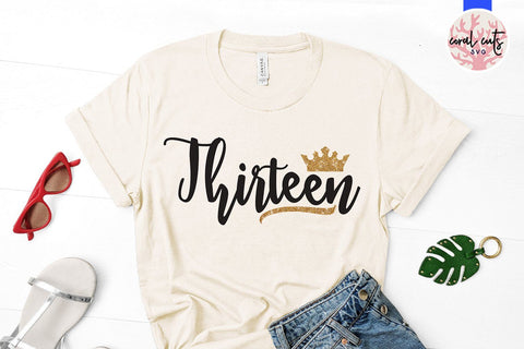 Thirteen Birthday – Birthday SVG EPS DXF PNG Cutting Files SVG CoralCutsSVG 
