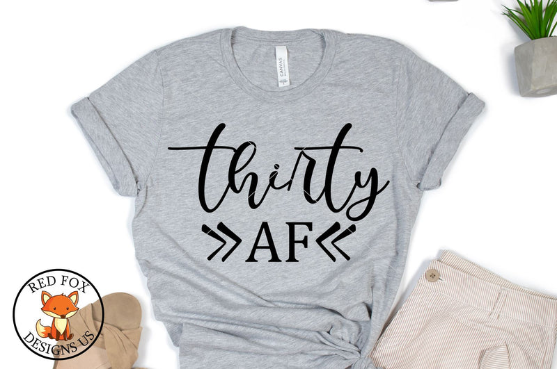 Thirty AF SVG |It's My Birthday | Birthday SVG | SVG PNG DXF SVG RedFoxDesignsUS 