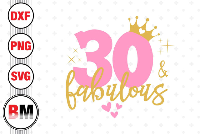Thirty and Fabulous SVG, PNG, DXF Files SVG BMDesign 