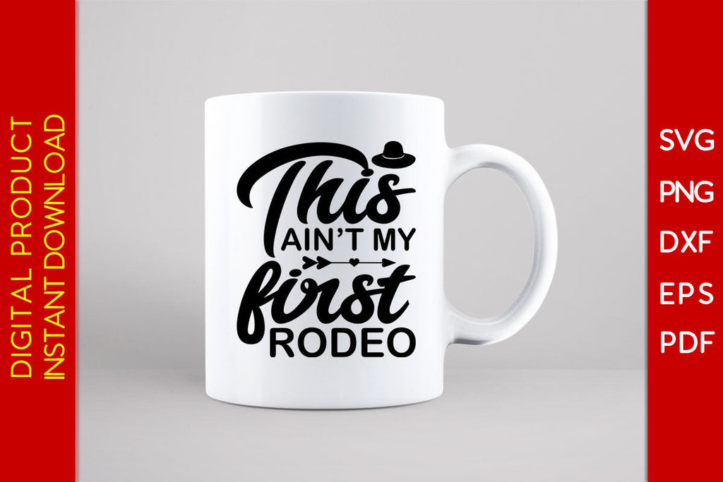 This Ain't My First Rodeo Patriot SVG PNG PDF Cut File - So Fontsy