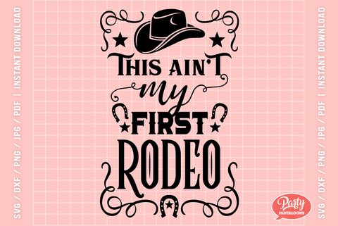 THIS AINT MY FIRST RODEO | rodeo, cowboy, cowgirl SVG SVG Partypantaloons 