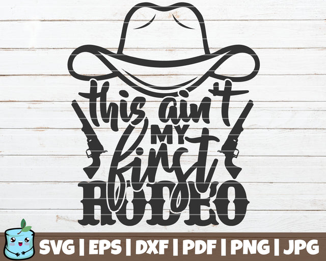 This Ain't My First Rodeo SVG MintyMarshmallows 
