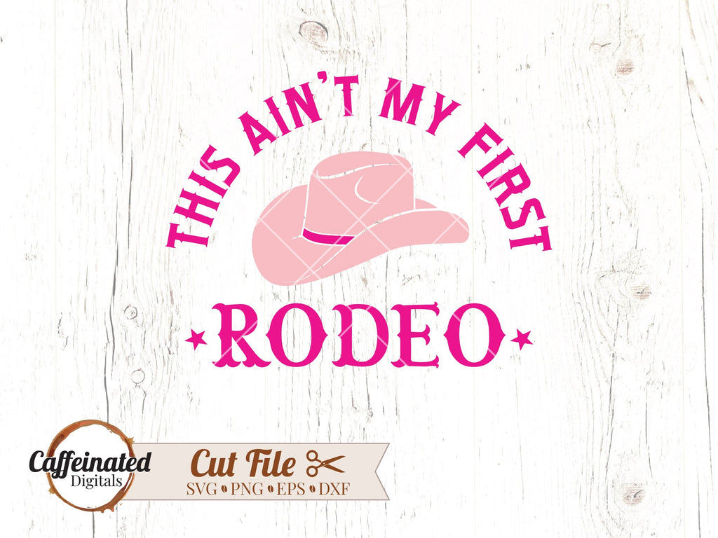 First Rodeo Vectors This Ain't My First Rodeo SVG - So Fontsy