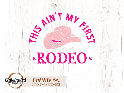 This Ain't My First Rodeo SVG SVG Caffeinated SVGs 