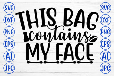 This Bag Contains My Face SVG Cut File SVG Syaman 