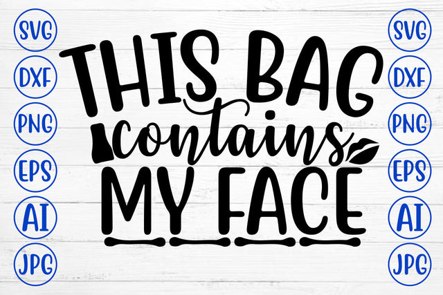 This Bag Contains My Face SVG Cut File SVG Syaman 