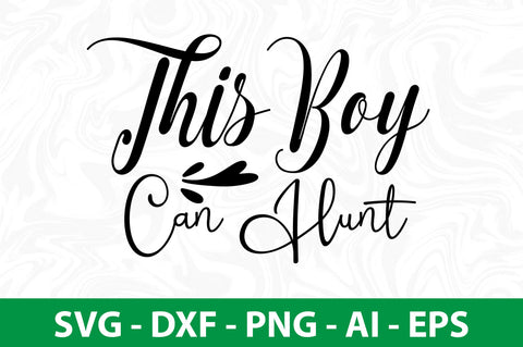 This Boy Can Hunt svg SVG nirmal108roy 