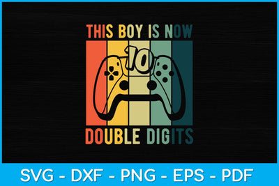 This Boy is Now Double Digits 10th Birthday Boy 10 Year Old Svg Design SVG artprintfile 