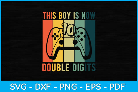 This Boy is Now Double Digits 10th Birthday Boy 10 Year Old Svg Design SVG artprintfile 