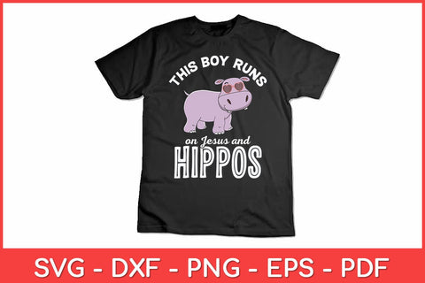 This Boy Runs On Jesus And Hippos Cool Hippopotamus Lover Svg Design SVG artprintfile 