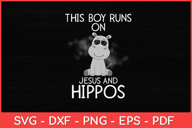 This Boy Runs On Jesus And Hippos Cool Hippopotamus Lover Svg Design SVG artprintfile 