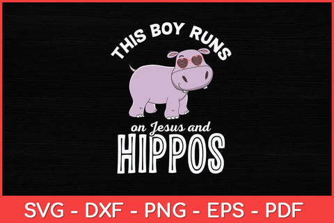 This Boy Runs On Jesus And Hippos Cool Hippopotamus Lover Svg Design SVG artprintfile 
