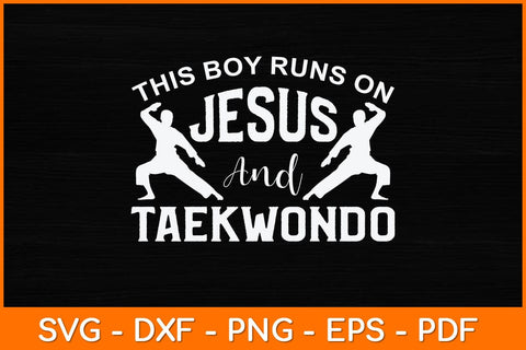 This Boy Runs On Jesus And Taekwondo Svg Design SVG artprintfile 