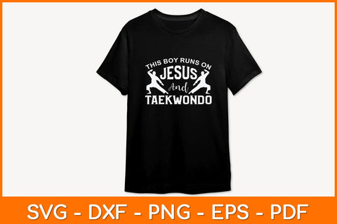 This Boy Runs On Jesus And Taekwondo Svg Design SVG artprintfile 