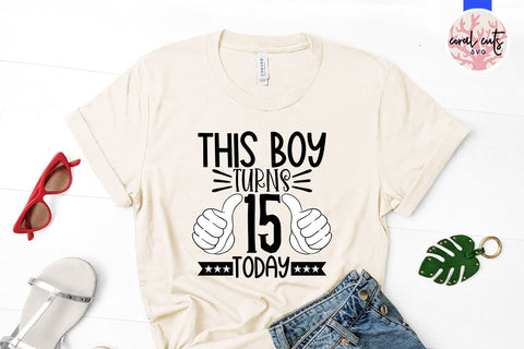 This boy turns 15 today - Birthday SVG EPS DXF PNG Cutting File SVG CoralCutsSVG 
