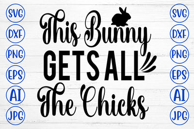 This Bunny Gets All The Chicks SVG Cut File SVG Syaman 