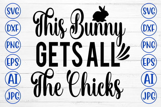 This Bunny Gets All The Chicks SVG Cut File SVG Syaman 