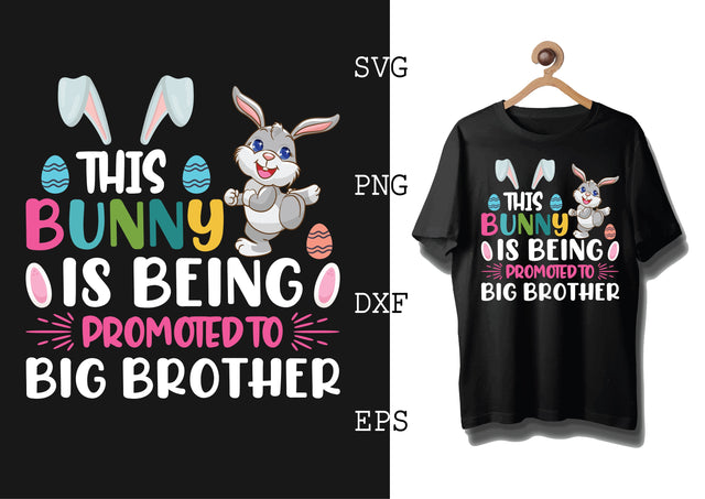 THIS BUNNY IS BEING PROMOTED TO BIG BROTHER Svg, Bunny Babe Easter Svg, Bunny Svg, Welcome Spring Svg SVG DesignTShirt 