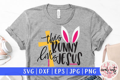 This bunny loves jesus – Easter SVG EPS DXF PNG Cutting Files SVG CoralCutsSVG 