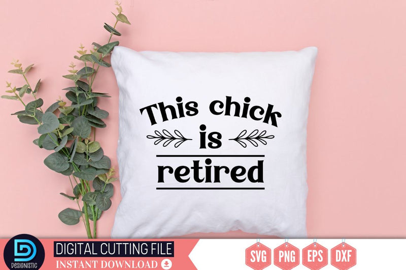 This chick is retired SVG SVG DESIGNISTIC 