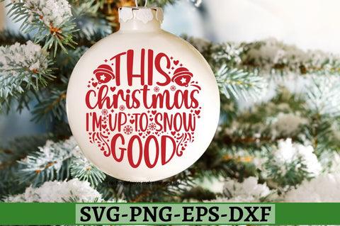 This christmas i'm up to snow good SVG, This christmas i'm up to snow good SVG DESIGNISTIC 