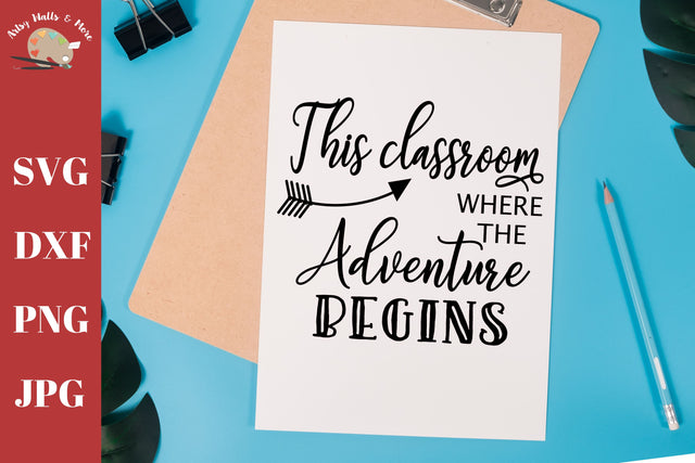 This classroom Where the Adventure begins - teacher shirt - First day of school - back to school svg dxf SVG The Artsy Spot 