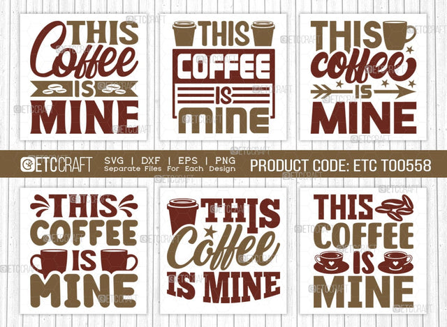 This Coffee Is Mine SVG Bundle, Coffee Svg, Coffee Party Svg, Coffee Life, Coffee Quotes, ETC T00558 SVG ETC Craft 