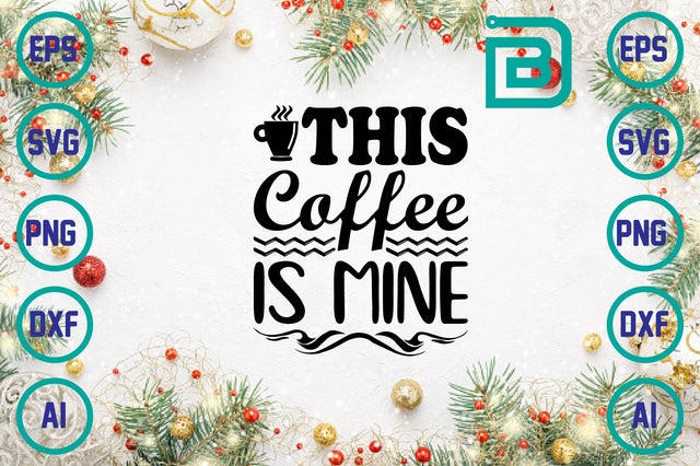this coffee is mine SVG Craftlabsvg24 