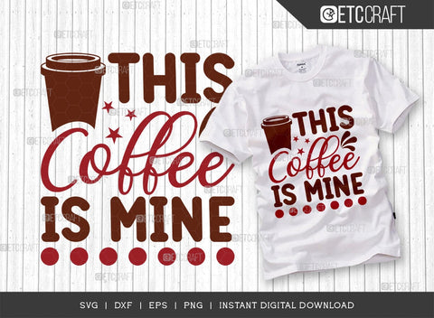 This Coffee Is Mine SVG Cut File, Caffeine Svg, Coffee Time Svg, Coffee Quotes, Coffee Cutting File, TG 01652 SVG ETC Craft 