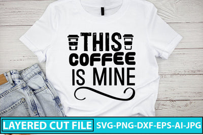 This Coffee Is Mine SVG Cut File SVG Syaman 