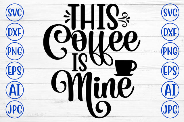 This Coffee Is Mine SVG Cut File SVG Syaman 