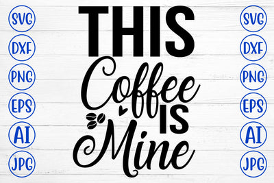 This Coffee Is Mine SVG Cut File SVG Syaman 