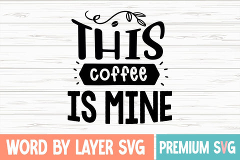 This Coffee is Mine Svg SVG Blessedprint 