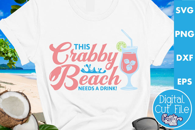 This Crabby Beach Needs A Drink | Beach Svg SVG Crafty Mama Studios 