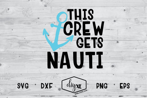 This Crew Gets Nauti SVG DIYxe Designs 
