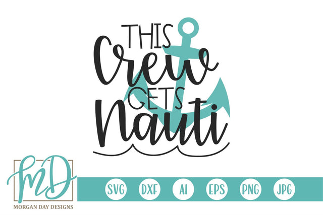 This Crew Gets Nauti SVG Morgan Day Designs 