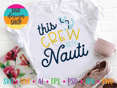 This Crew Gets Nauti SVG SVG BNRDesignShop 
