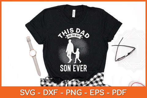 This Dad Has The Best Son Ever Fathers Day Svg Cutting File SVG Helal 