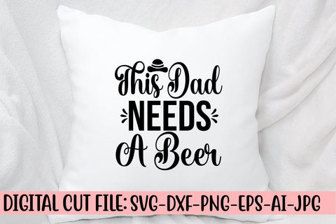 This Dad Needs A Beer SVG Cut File SVG Syaman 