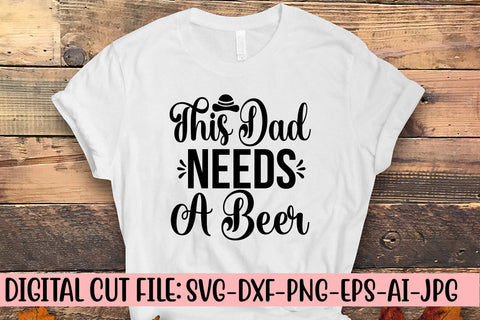 This Dad Needs A Beer SVG Cut File SVG Syaman 