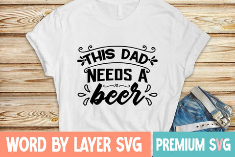 This Dad Needs a Beer Svg SVG Blessedprint 