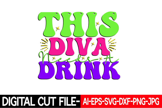 This Diva Needs A Drink Svg Cut File SVG Blessedprint 