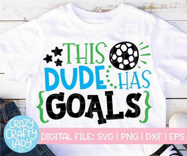 This Dude Has Goals | Soccer SVG Cut File SVG Crazy Crafty Lady Co. 