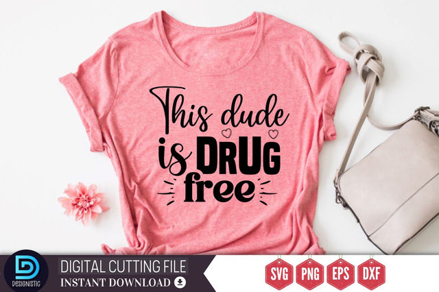 This dude is drug free SVG SVG DESIGNISTIC 