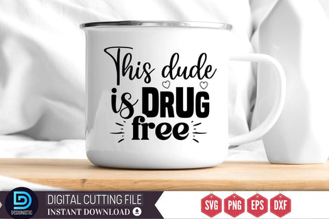 This dude is drug free SVG SVG DESIGNISTIC 