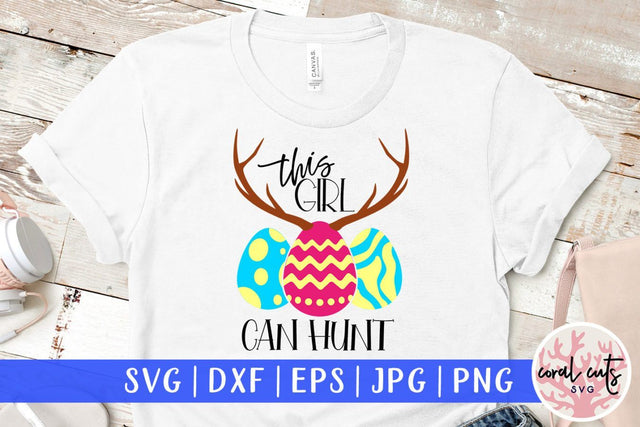 This girl can hunt – Easter SVG EPS DXF PNG Cutting Files SVG CoralCutsSVG 
