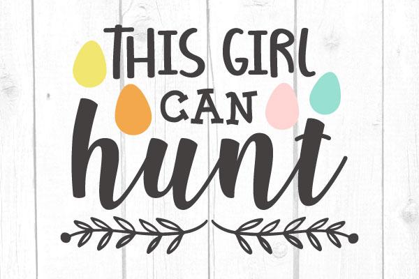 This Girl Can Hunt Svg, Easter Svg, Easter Tshirt, Girl T-shirt Svg, Cut File, Cricut and Silhouette, Svg Files SVG cricutfilesmg 
