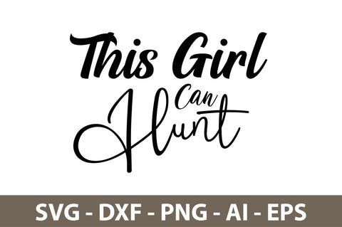 This Girl Can Hunt svg SVG nirmal108roy 