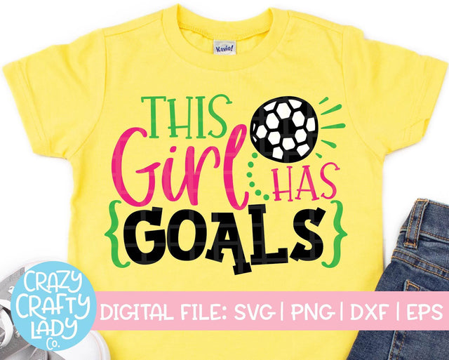 This Girl Has Goals | Soccer SVG Cut File SVG Crazy Crafty Lady Co. 